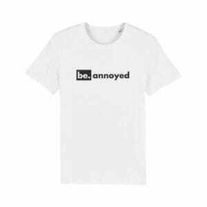 be. annoyed - unisex bio shirt weiss